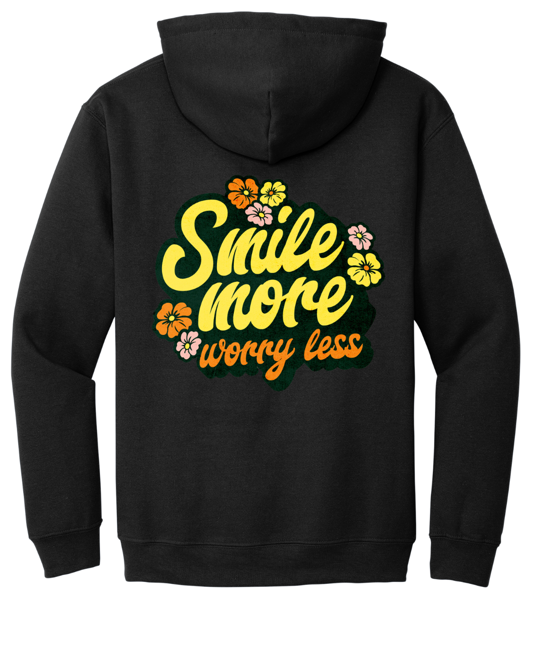 Hoodie Smile More Worry less